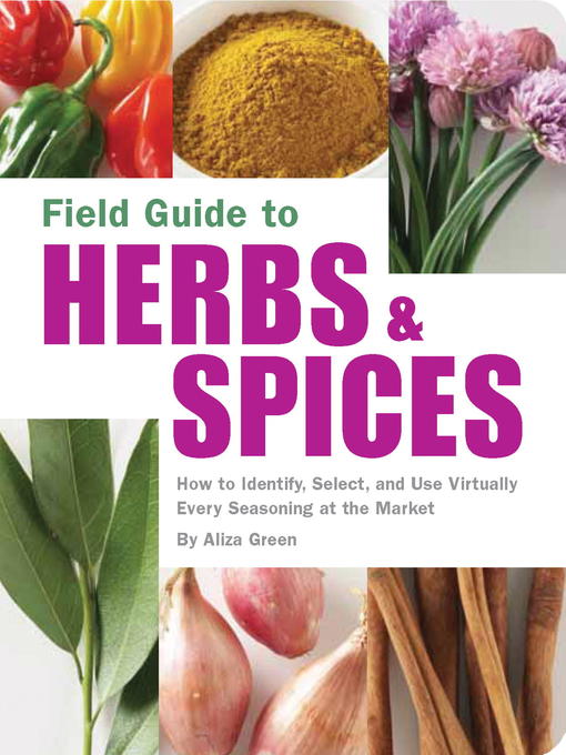 Title details for Field Guide to Herbs & Spices by Aliza Green - Wait list